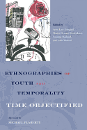 Ethnographies of Youth and Temporality: Time Objectified