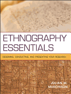 Ethnography Essentials: Designing, Conducting, and Presenting Your Research