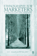 Ethnography for Marketers: A Guide to Consumer Immersion