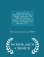 Ethnohistorical Description of the Eight Villages Adjoining Cape Hatteras National Seashore and Interpretive Themes of History and Heritage, Vol. 1 - Scholar's Choice Edition