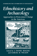 Ethnohistory and Archaeology: Approaches to Postcontact Change in the Americas