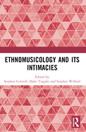 Ethnomusicology and Its Intimacies: Essays in Honour of John Baily