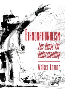 Ethnonationalism: The Quest for Understanding - Connor, Walker