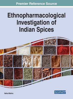 Ethnopharmacological Investigation of Indian Spices - Mishra, Neha (Editor)