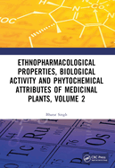 Ethnopharmacological Properties, Biological Activity and Phytochemical Attributes of Medicinal Plants, Volume 2