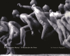 Etienne-Jules Marey: A Passion for the Trace