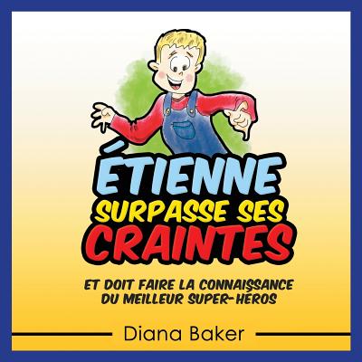 Etienne Surpasse Ses Craintes: Et Doit Faire La Connaissance Du Meilleur Super-Heros - Baker, Diana