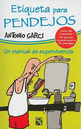 Etiqueta Para Pendejos: Un Manual de Supervivencia - Garci, Antonio