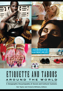 Etiquette and Taboos Around the World: A Geographic Encyclopedia of Social and Cultural Customs