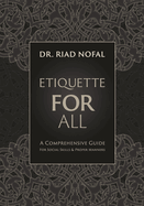 Etiquette for All: A Comprehensive Guide for Social Skills and Proper Manners