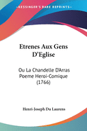 Etrenes Aux Gens D'Eglise: Ou La Chandelle D'Arras Poeme Heroi-Comique (1766)