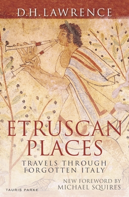 Etruscan Places: Travels Through Forgotten Italy - Lawrence, D H