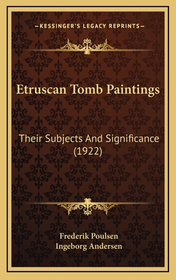 Etruscan Tomb Paintings: Their Subjects and Significance (1922) - Poulsen, Frederik, and Andersen, Ingeborg (Translated by)