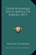 Etude Botanique Sur La Kabylie Du Jurjura (1871)