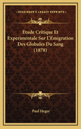 Etude Critique Et Experimentale Sur L'Emigration Des Globules Du Sang (1878)