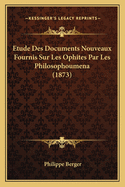 Etude Des Documents Nouveaux Fournis Sur Les Ophites Par Les Philosophoumena (1873)