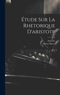 Etude Sur La Rhetorique D'Aristote