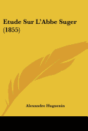 Etude Sur L'Abbe Suger (1855)