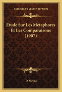 Etude Sur Les Metaphores Et Les Comparaisons (1907)