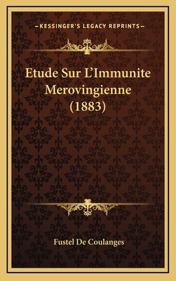 Etude Sur L'Immunite Merovingienne (1883) - De Coulanges, Fustel