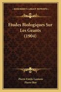 Etudes Biologiques Sur Les Geants (1904)