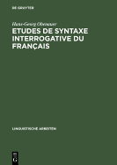 Etudes de Syntaxe Interrogative Du Fran?ais: Quoi, Combien Et Le Compl?menteur