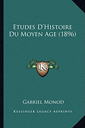 Etudes D'Histoire Du Moyen Age (1896) - Monod, Gabriel