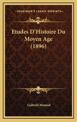 Etudes D'Histoire Du Moyen Age (1896) - Monod, Gabriel