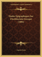 Etudes Epigraphiques Sur L'Architecture Grecque (1884)