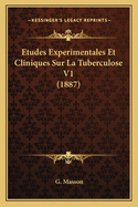 Etudes Experimentales Et Cliniques Sur La Tuberculose V1 (1887)