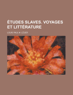 Etudes Slaves: Voyages Et Litterature. ...