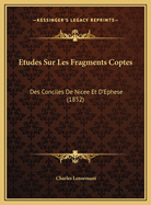 Etudes Sur Les Fragments Coptes: Des Conciles de Nicee Et D'Ephese (1852)