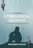 Etymological Injustice: Youth, Incarceration, and Societal Reintegration