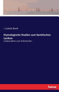 Etymologische Studien zum Semitischen Lexikon: Insbesondere zum Hebr?ischen