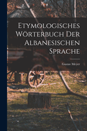 Etymologisches Wrterbuch Der Albanesischen Sprache