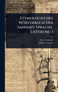 Etymologisches Wrterbuch Der Sanskrit Sprache, Lieferung I