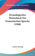 Etymologisches Worterbuch Der Franzosischen Sprache (1908)