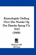 Etymologisk Ordbog Over Det Norske Og Det Danske Sprog V2: N-O (1906)