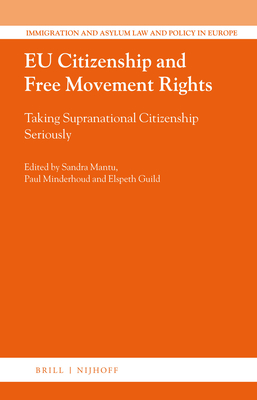 EU Citizenship and Free Movement Rights: Taking Supranational Citizenship Seriously - Mantu, Sandra (Editor), and Minderhoud, Paul (Editor), and Guild, Elspeth (Editor)