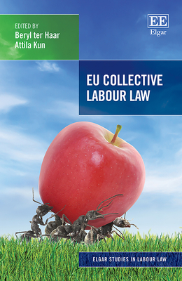 EU Collective Labour Law - Ter Haar, Beryl (Editor), and Kun, Attila (Editor)