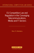 EU Competition Law and Regulation in the Converging Telecommunications, Media and It Sectors