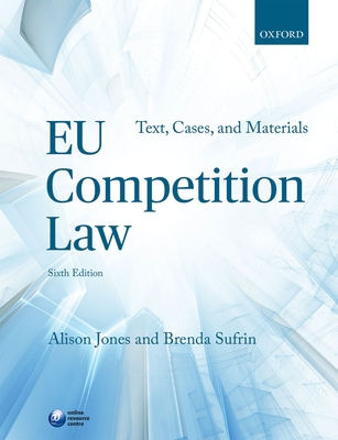 EU Competition Law: Text, Cases, and Materials - Jones, Alison, and Sufrin, Brenda