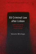 Eu Criminal Law After Lisbon: Rights, Trust and the Transformation of Justice in Europe