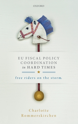 EU Fiscal Policy Coordination in Hard Times: Free Riders on the Storm - Rommerskirchen, Charlotte