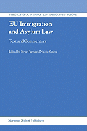 EU Immigration and Asylum Law: Text and Commentary - Peers, Steve (Editor), and Rogers, Nicola (Editor)