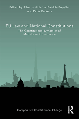 EU Law and National Constitutions: The Constitutional Dynamics of Multi-Level Governance - Nictina, Alberto (Editor), and Popelier, Patricia (Editor), and Bursens, Peter (Editor)