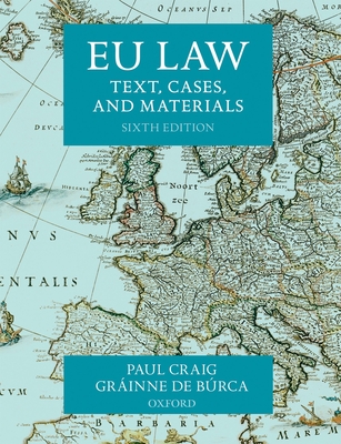 EU Law: Text, Cases, and Materials - Craig, Paul, Professor, and De Burca, Grainne