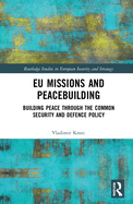 EU Missions and Peacebuilding: Building Peace Through the Common Security and Defence Policy