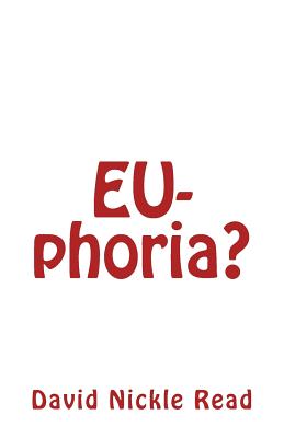 EU-phoria - Read, David Nickle