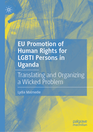 EU Promotion of Human Rights for LGBTI Persons in Uganda: Translating and Organizing a Wicked Problem